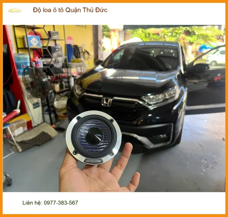 Trung Tâm Độ Loa Ô Tô loa ô tô Quận Thủ Đức - Lắp Đặt Uy Tín TPHCM