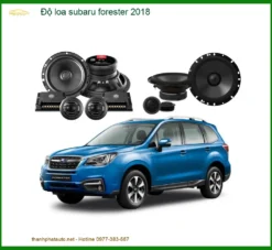 Độ Loa Subaru Forester 2018 Chính Hãng - Âm Thanh Đỉnh Tại TPHCM