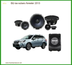 Độ Loa Subaru Forester 2013 Chính Hãng - Nâng Cấp Âm Thanh Đẳng Cấp