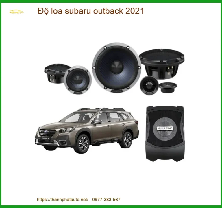 Độ Loa Subaru Outback 2021 Chính Hãng - Nâng Cấp Hệ Thống Âm Thanh Đẳng Cấp