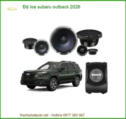 Nâng Cấp Hệ Thống Âm Thanh Với Độ Loa Subaru Outback 2026 Chất Lượng