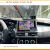 Trung Tâm Lắp Màn Hình Android Ô Tô Tại Huyện Cần Giờ - Lắp Đặt Uy Tín TPHCM