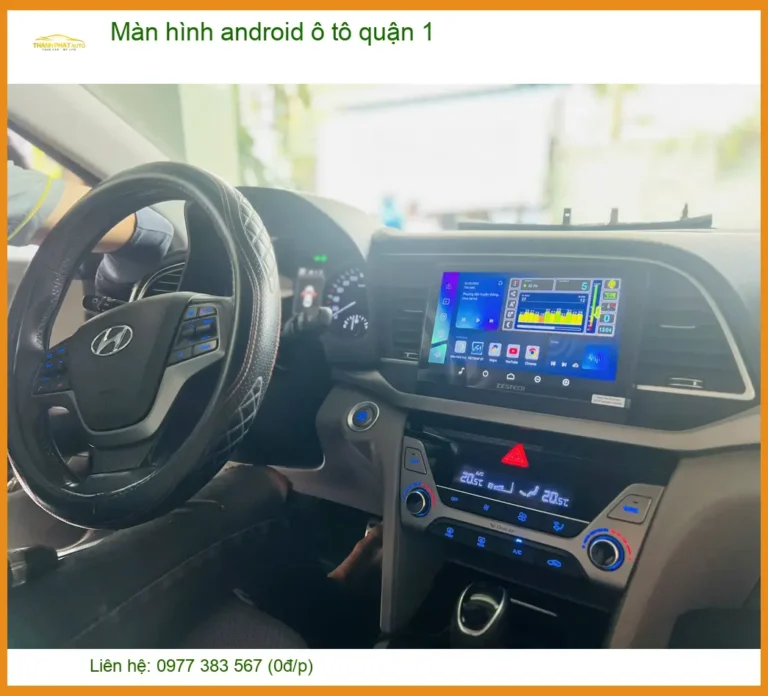 Địa Chỉ Màn Hình Android Ô Tô Tại Quận 1 - Lắp Đặt Uy Tín TPHCM