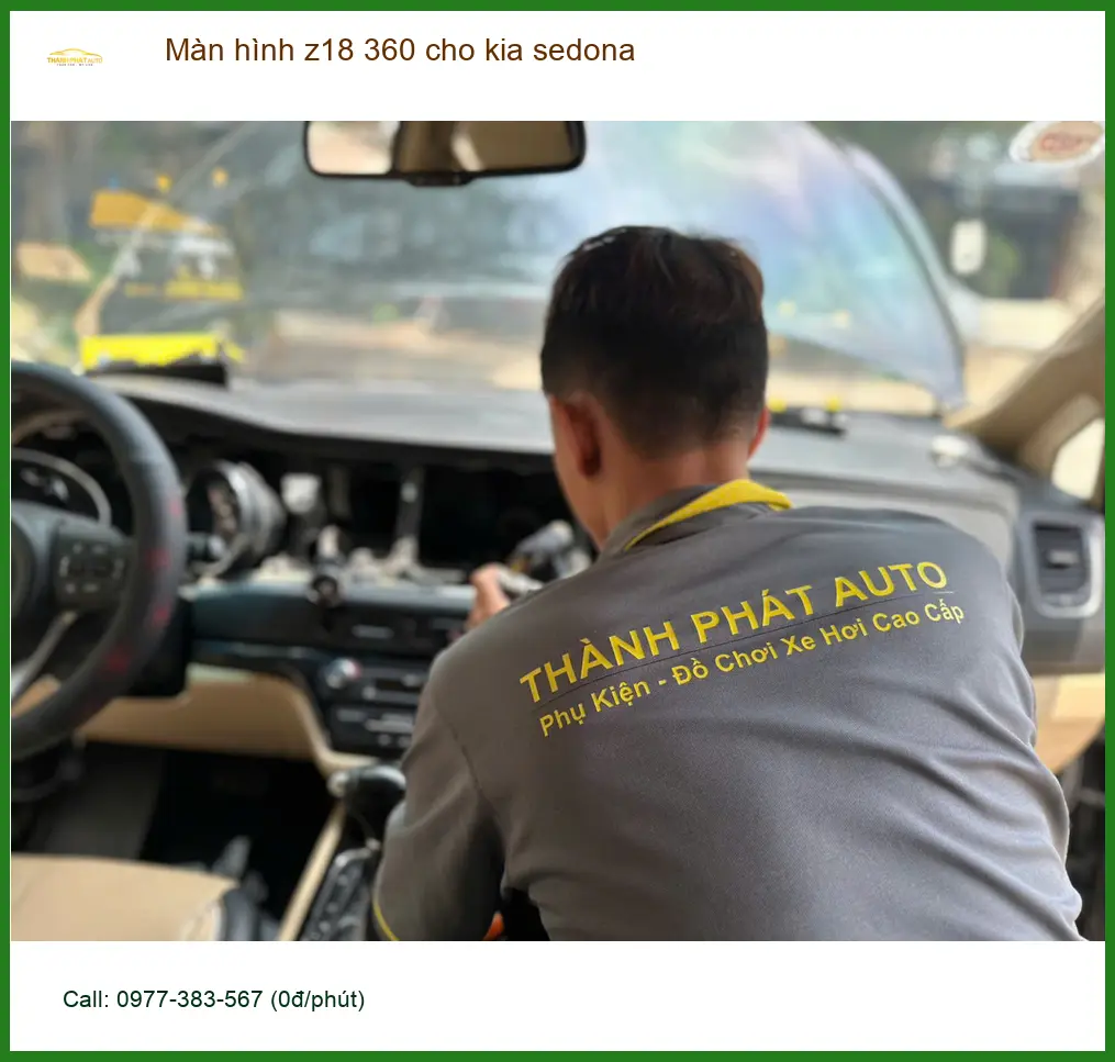 Chú Bách lắp màn hình Z18 360 cho Kia Sedona tại Quận Thủ Đức để tiện quan sát ảnh thực tế 3