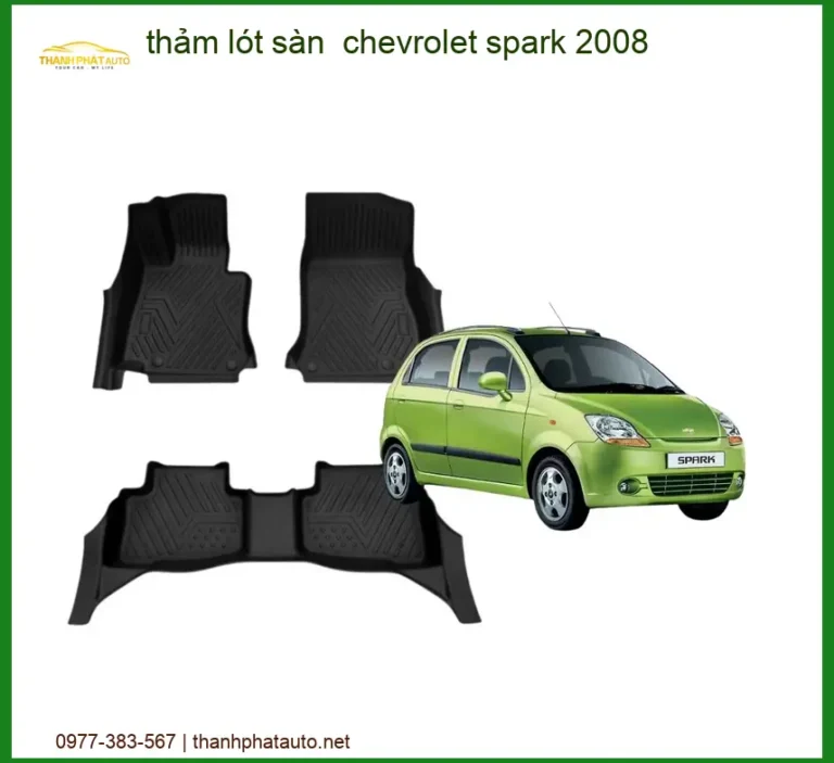 Thảm Lót Sàn Chevrolet Spark 2008 - Địa Chỉ Lắp Đặt Uy Tín TPHCM