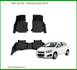 Thảm Lót Sàn Chevrolet Aveo 2014 Chính Hãng - Bảo Vệ Nội Thất Hoàn Hảo