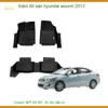 Thảm Lót Sàn Hyundai Accent 2013 - Trung Tâm Lắp Đặt Chính Hãng TPHCM