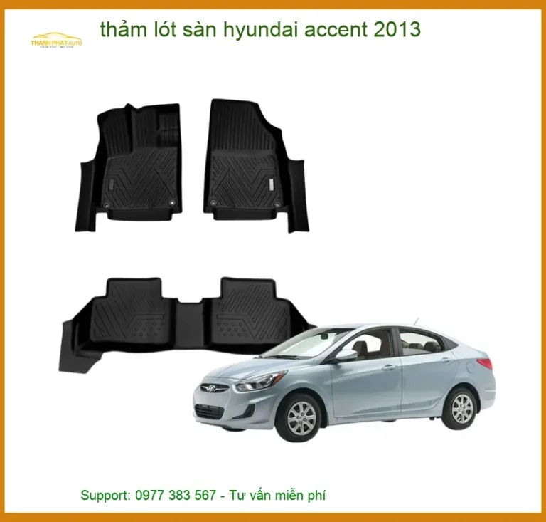 Thảm Lót Sàn Hyundai Accent 2013 - Trung Tâm Lắp Đặt Chính Hãng TPHCM