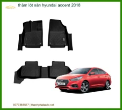 Thảm Lót Sàn Ô Tô Hyundai Accent 2018 - Địa Chỉ Lắp Đặt Uy Tín TPHCM