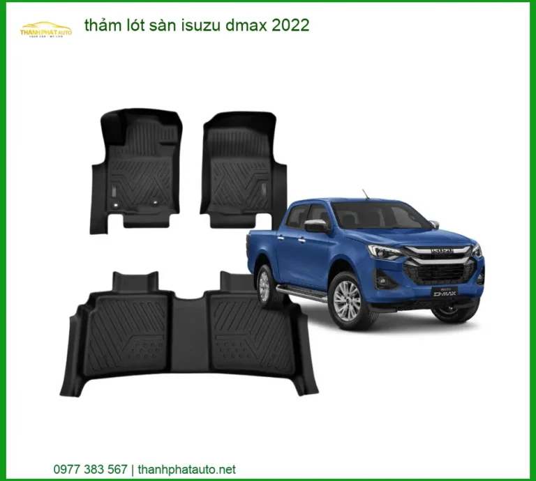 Thảm Lót Sàn Isuzu D-Max 2022 - Trung Tâm Lắp Đặt Chính Hãng TPHCM