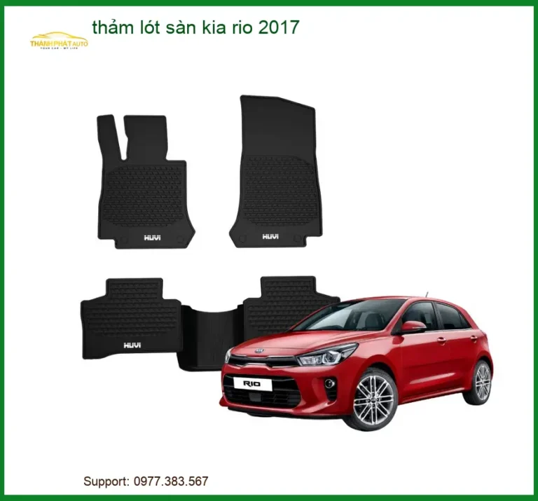 Thảm Lót Sàn Kia Rio 2017 - Địa Chỉ Lắp Đặt Uy Tín TPHCM