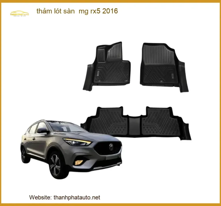 Thảm Lót Sàn MG RX5 2016 - Địa Chỉ Lắp Đặt Chính Hãng Giá Tốt TPHCM