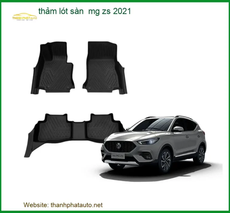 Thảm Lót Sàn Ô Tô MG ZS 2021 - Địa Chỉ Lắp Đặt Chính Hãng Giá Tốt TPHCM