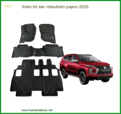 Thảm Lót Sàn Mitsubishi Pajero 2025 Cao Cấp - Bảo Vệ Nội Thất Hoàn Hảo