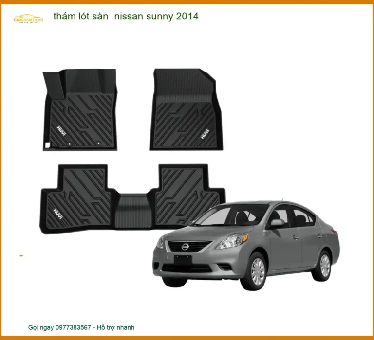 Thảm Lót Sàn Ô Tô Nissan Sunny 2014 - Địa Chỉ Lắp Đặt Uy Tín TPHCM