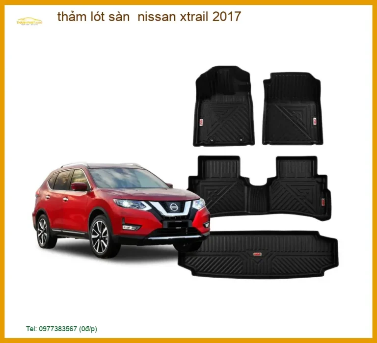 Thảm Lót Sàn Nissan X-Trail 2017 - Trung Tâm Lắp Đặt Uy Tín TPHCM