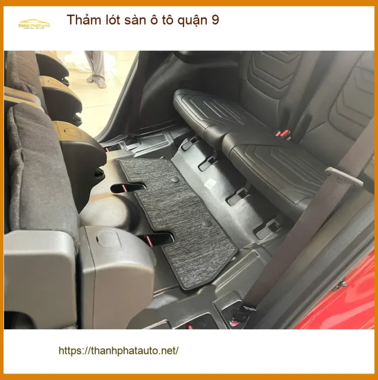 Trung Tâm Lắp Đặt Thảm Lót Sàn Ô Tô Tại Quận 9 - Lắp Đặt Uy Tín TPHCM