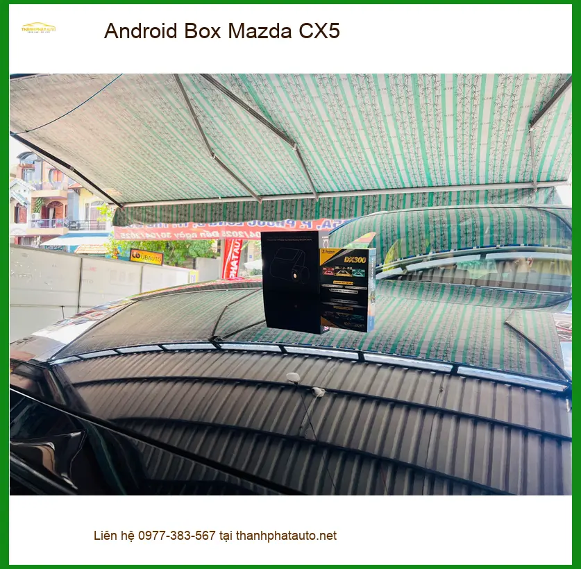 Anh Hưng lắp Android Box cho Mazda CX5 tại Quận 9 để tiện đi làm hàng ngày