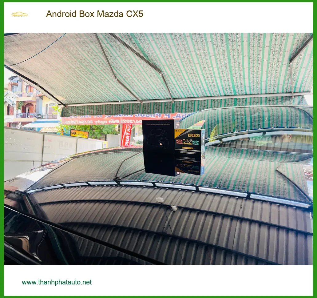 Anh Khải lắp Android Box Mazda CX5 tại Hóc Môn để xem phim khi chờ vợ mua sắm