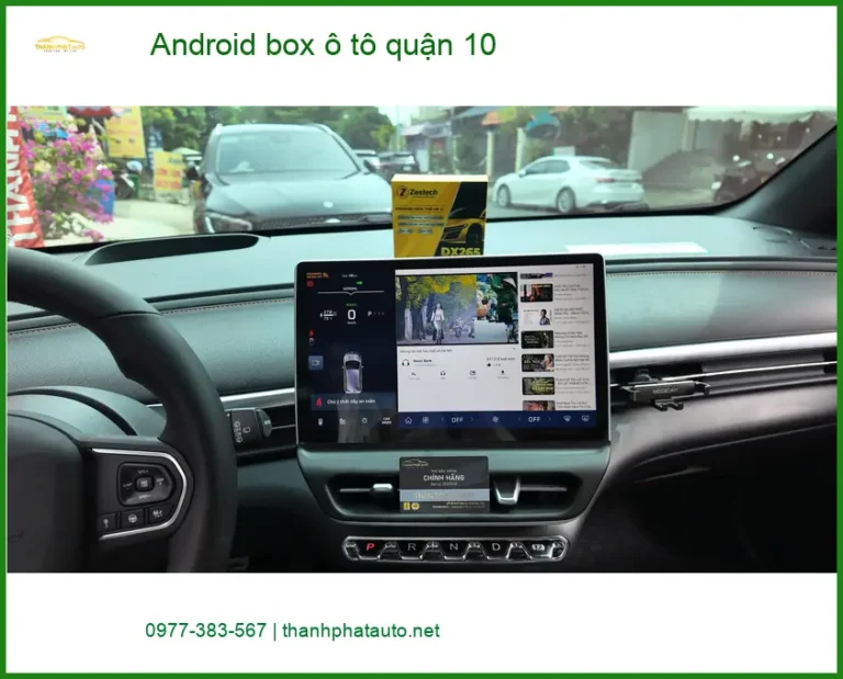 Trung Tâm Lắp Đặt Android Box box ô tô quận 10 - Lắp Đặt Uy Tín TPHCM