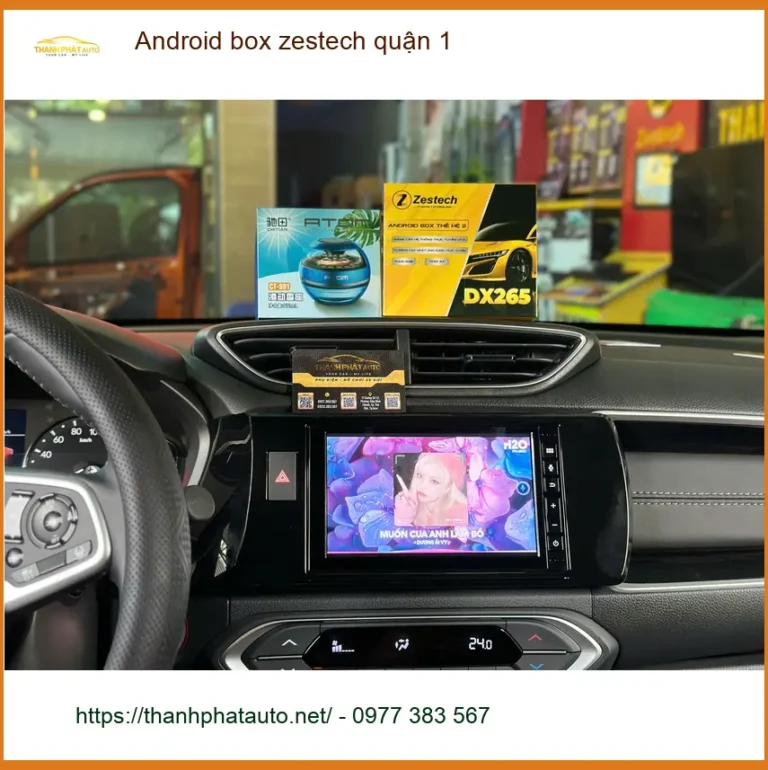 Địa Chỉ Lắp Android Box Zestech Ô Tô Tại Quận 1 - Lắp Đặt Uy Tín TPHCM