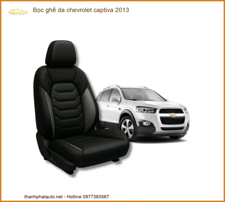 Bọc Ghế Da Chevrolet Captiva 2013 - Nơi Lắp Đặt Chính Hãng TPHCM