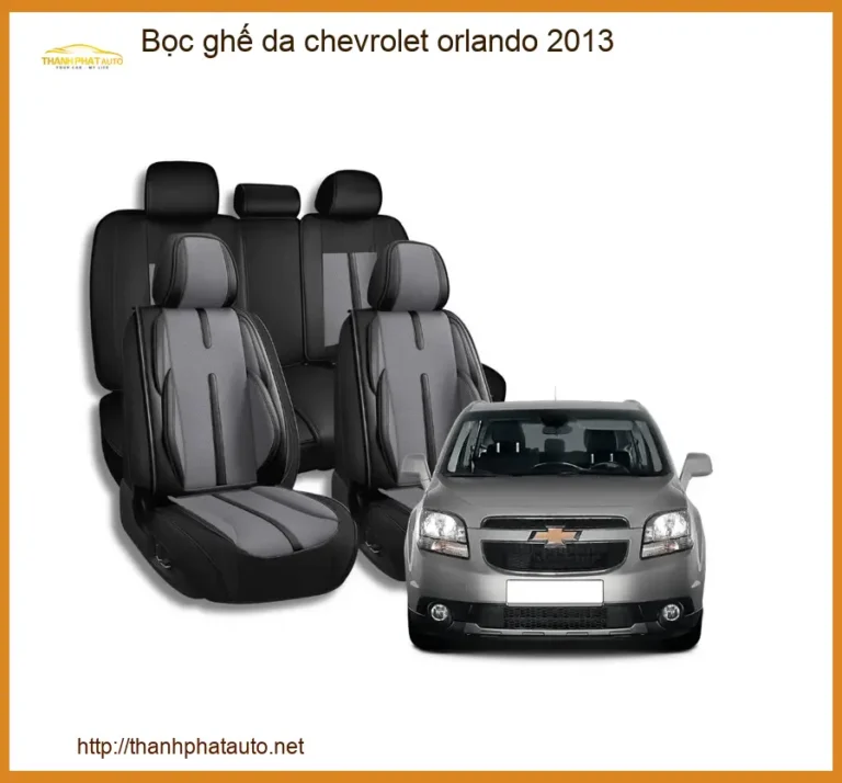 Bọc Ghế Da Chevrolet Orlando 2013 - Địa Chỉ Lắp Đặt Uy Tín TPHCM