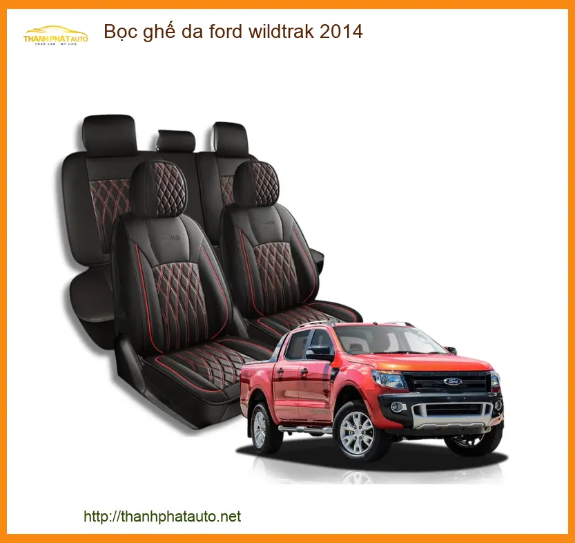 Bọc Ghế Da Ford Wildtrak 2014 - Địa Chỉ Lắp Đặt Uy Tín TPHCM