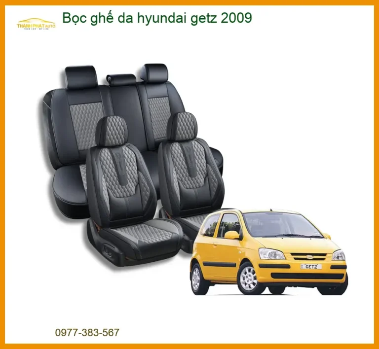 Bọc Ghế Da Hyundai Getz 2009 - Địa Chỉ Lắp Đặt Uy Tín TPHCM