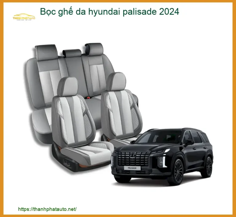 Bọc Ghế Da Hyundai Palisade 2024 - Trung Tâm Thi Công Uy Tín TPHCM