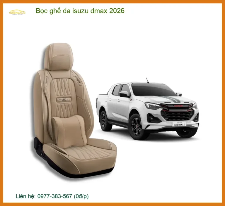 Bọc Ghế Da Isuzu Dmax 2026 - Địa Chỉ Nâng Cấp Chính Hãng TPHCM