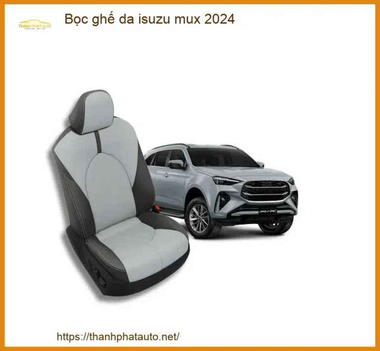 Bọc Ghế Da Isuzu Mu-X 2024 - Địa Chỉ Lắp Đặt Uy Tín TPHCM