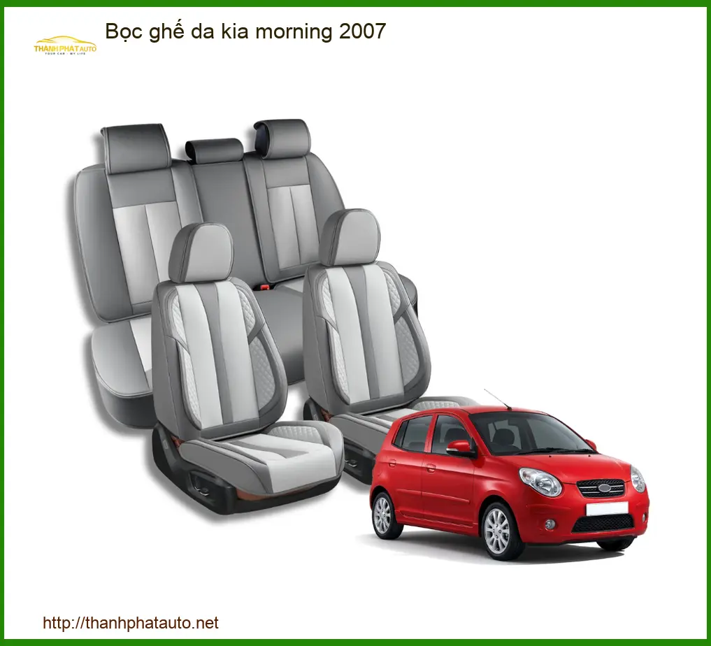 Bọc Ghế Da Kia Morning 2007 Cao Cấp - Trung Tâm Thi Công Chính Hãng TPHCM