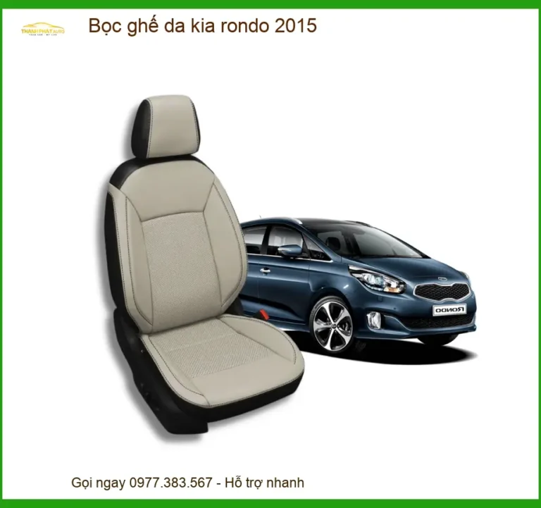 Bọc Ghế Da Cao Cấp Xe Kia Rondo 2015 - Trung Tâm Lắp Đặt Uy Tín TPHCM