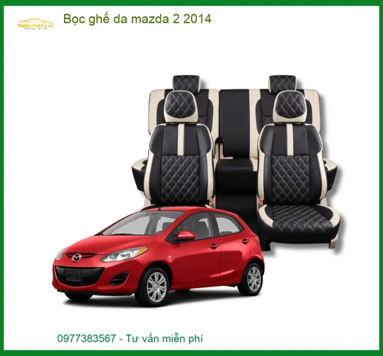 Dịch Vụ Bọc Ghế Da Xe Mazda 2 2014 - Trung Tâm Thi Công Cao Cấp TPHCM