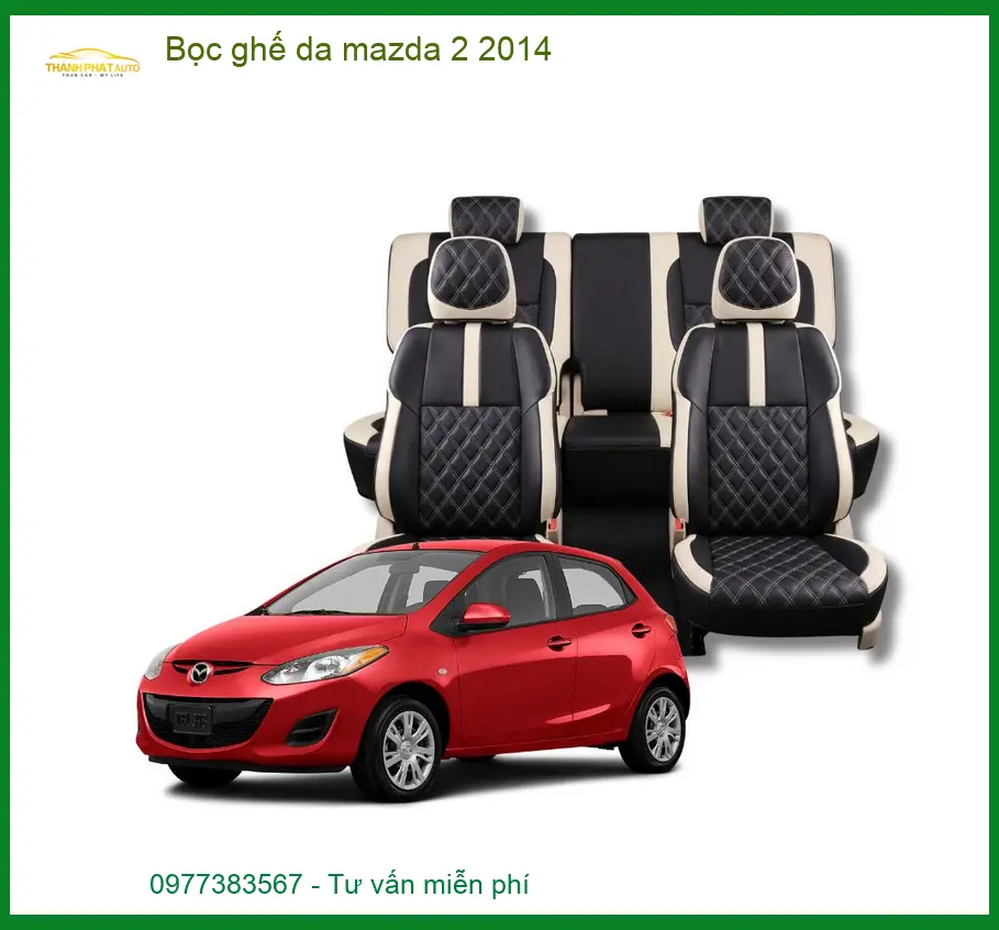 Dịch Vụ Bọc Ghế Da Xe Mazda 2 2014 - Trung Tâm Thi Công Cao Cấp TPHCM