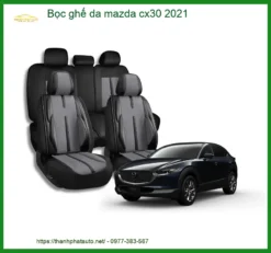 Bọc Ghế Da Mazda CX30 2021 - Địa Chỉ Lắp Đặt Chính Hãng TPHCM