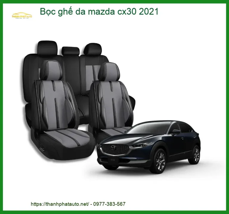 Bọc Ghế Da Mazda CX30 2021 - Địa Chỉ Lắp Đặt Chính Hãng TPHCM