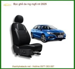 Bọc Ghế Da Cao Cấp MG MG5 MT 2025 - Địa Chỉ Lắp Đặt Uy Tín TPHCM