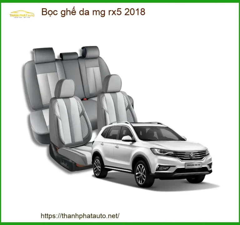 Bọc Ghế Da Cao Cấp MG RX5 2018 - Trung Tâm Thi Công Bọc Ghế Da Uy Tín TPHCM
