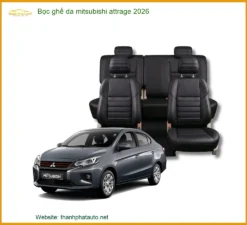Bọc Ghế Da Mitsubishi Attrage 2026 - Trung Tâm Lắp Đặt Uy Tín TPHCM