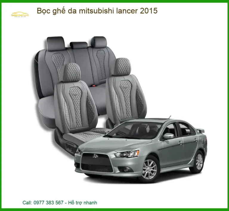 Bọc Ghế Da Xe Mitsubishi Lancer 2015 Cao Cấp - Địa Chỉ Lắp Đặt Uy Tín TPHCM