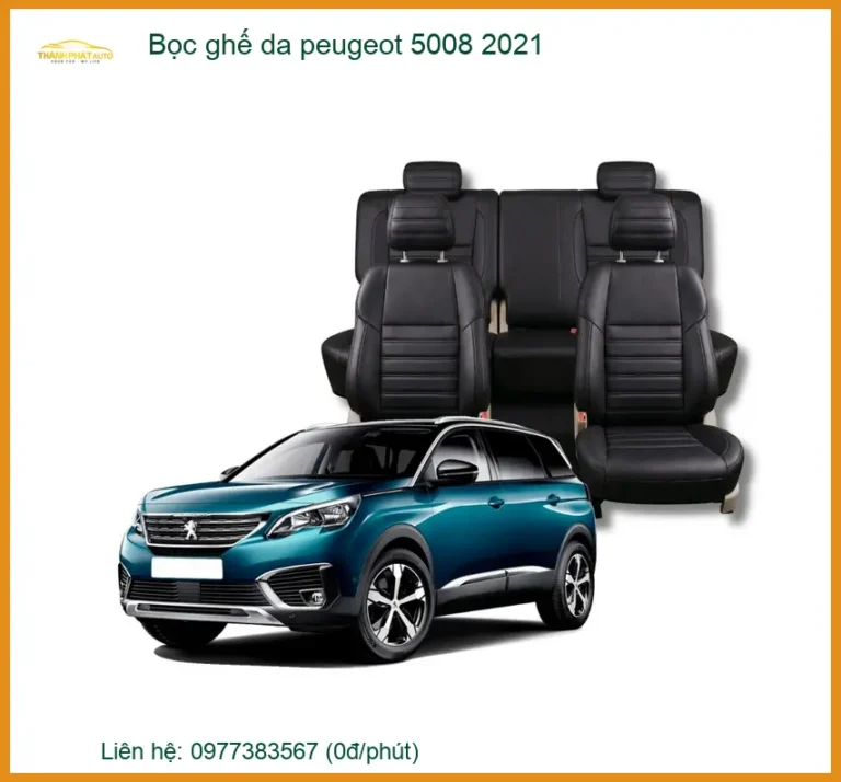Bọc Ghế Da Xe Peugeot 5008 2021 - Địa Chỉ Lắp Đặt Uy Tín TPHCM