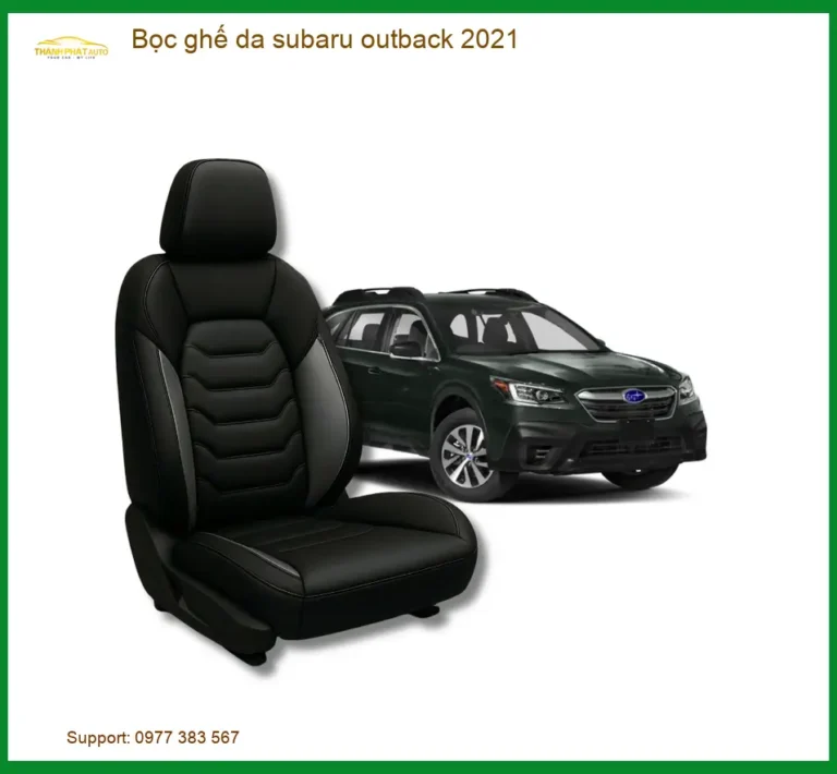 Bọc Ghế Da Subaru Outback 2021 - Trung Tâm Lắp Đặt Uy Tín TPHCM