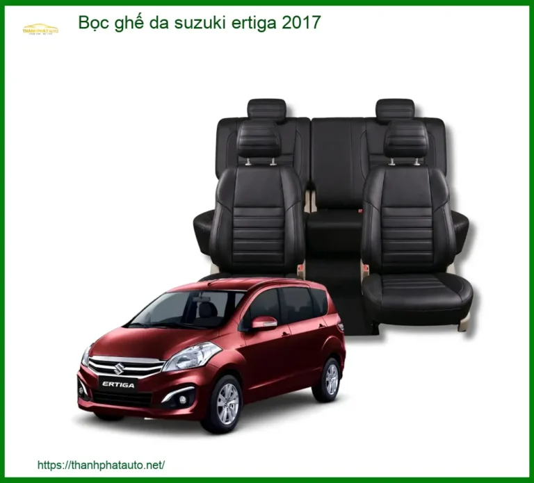 Bọc Ghế Da Suzuki Ertiga 2017 - Nơi Gắn Chính Hãng Uy Tín TPHCM