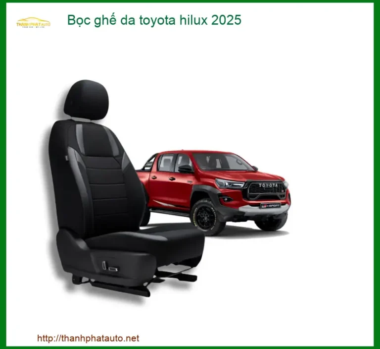 Bọc Ghế Da Toyota Hilux 2025 - Địa Chỉ Lắp Đặt Chính Hãng Uy Tín TPHCM