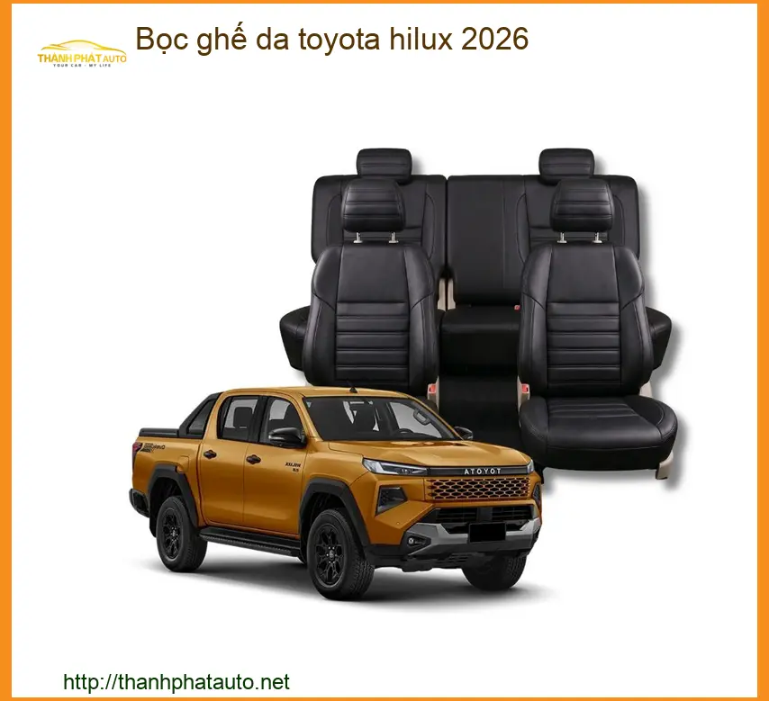 Bọc Ghế Da Toyota Hilux 2026 - Địa Chỉ Lắp Đặt Chính Hãng TPHCM