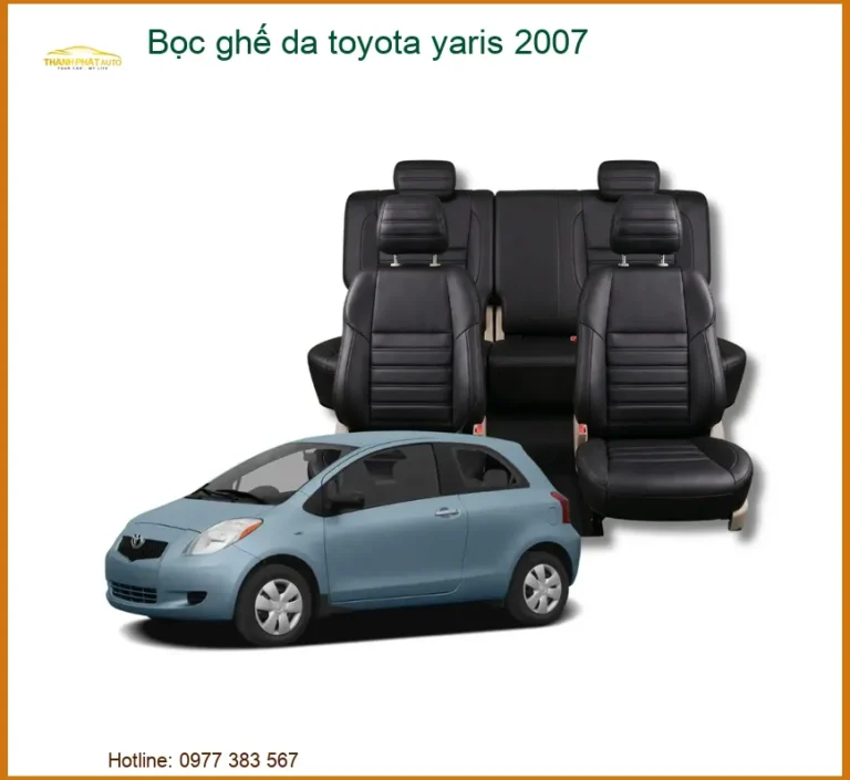 Bọc Ghế Da Cao Cấp Xe Toyota Yaris 2007 - Địa Chỉ Lắp Đặt Uy Tín TPHCM