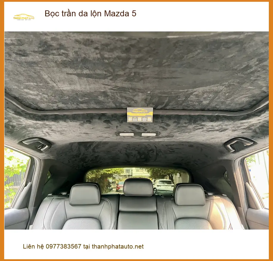 Chú Sỹ bọc trần da lộn cho Mazda 5 tại Hóc Môn để giảm nóng và tăng vẻ sang trọng ảnh thực tế 5