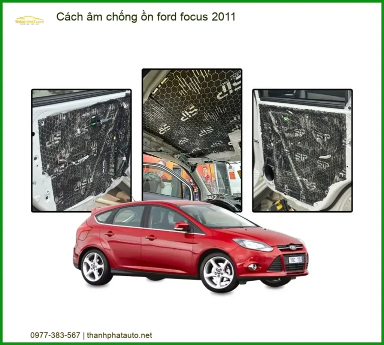 Cách âm chống ồn Ford Focus 2011 - Trung Tâm Lắp Đặt Uy Tín TPHCM